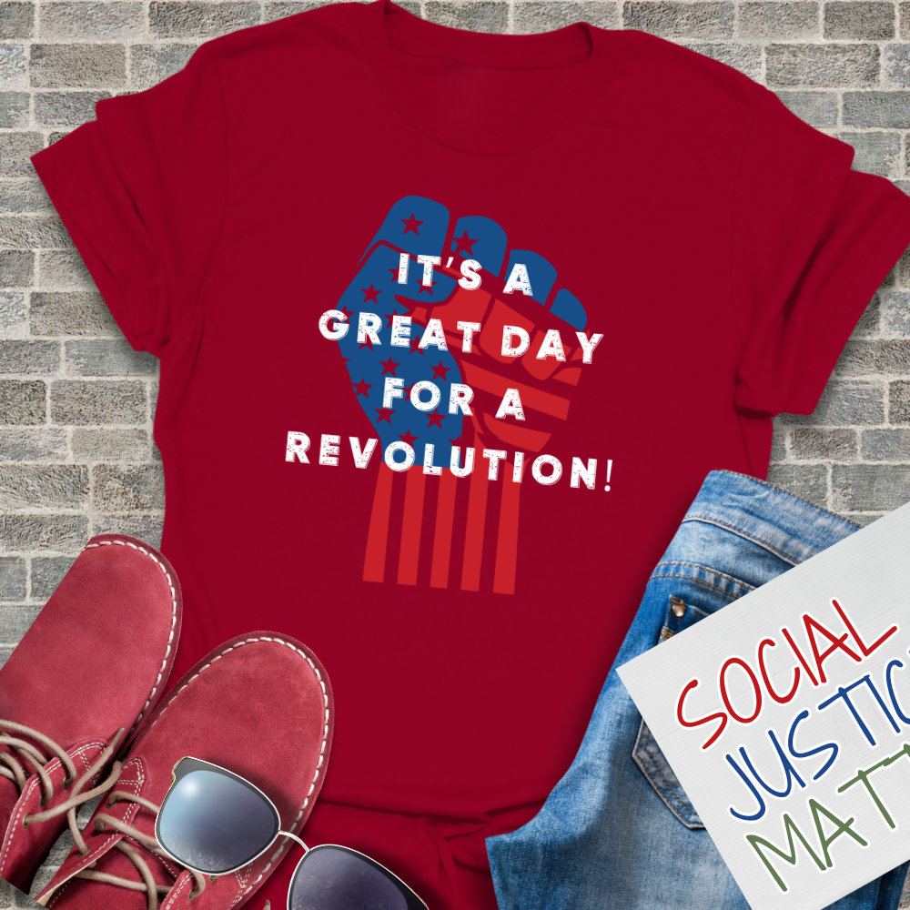 Its a Great Day for a Revolution! - Unisex T-Shirt