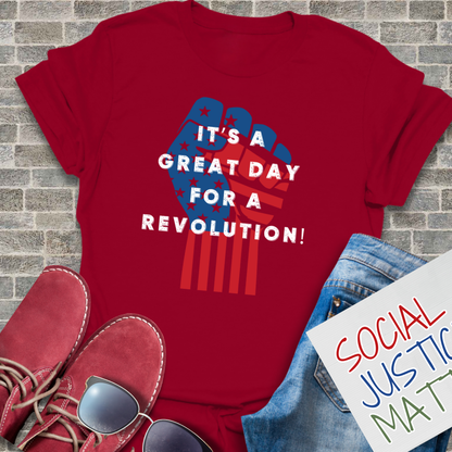 Great Day for a Revolution! - Unisex T-Shirt