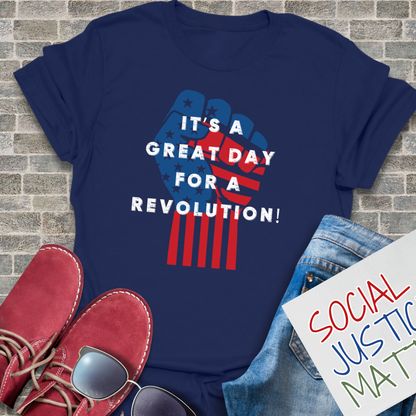 Great Day for a Revolution! - Unisex T-Shirt