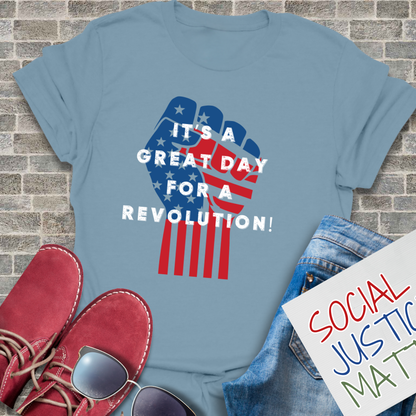 Great Day for a Revolution! - Unisex T-Shirt