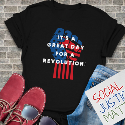 Great Day for a Revolution! - Unisex T-Shirt