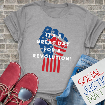 Great Day for a Revolution! - Unisex T-Shirt
