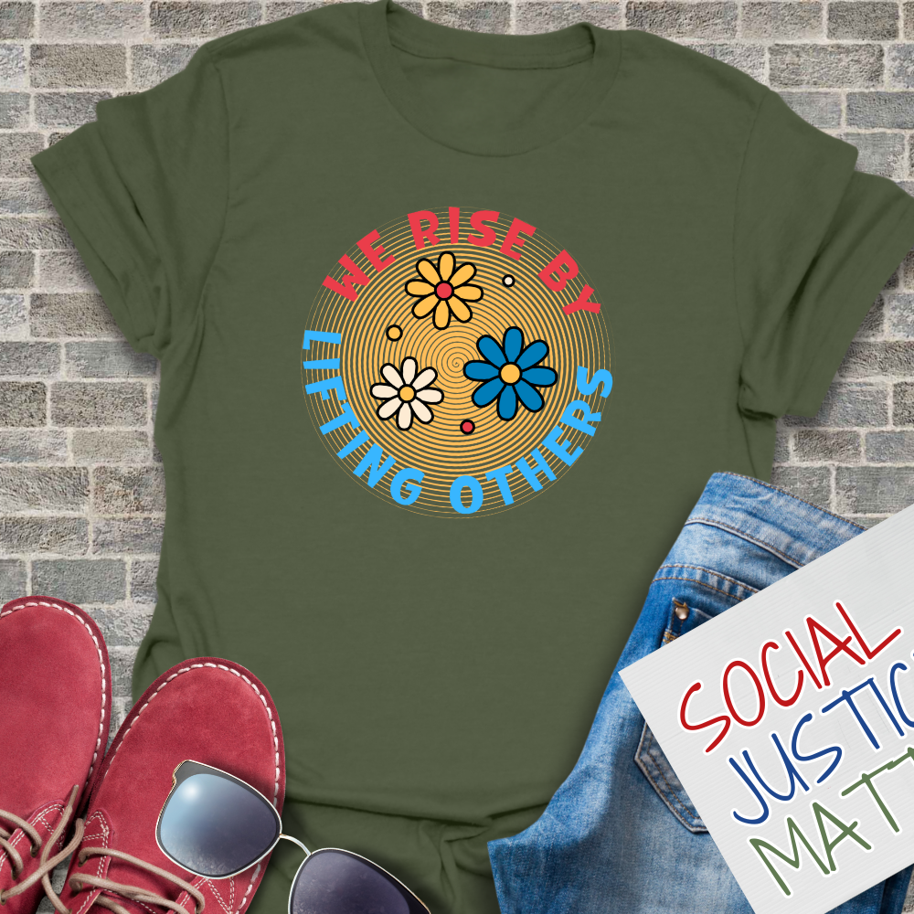 We Rise By Lifting Others - Unisex T-Shirt