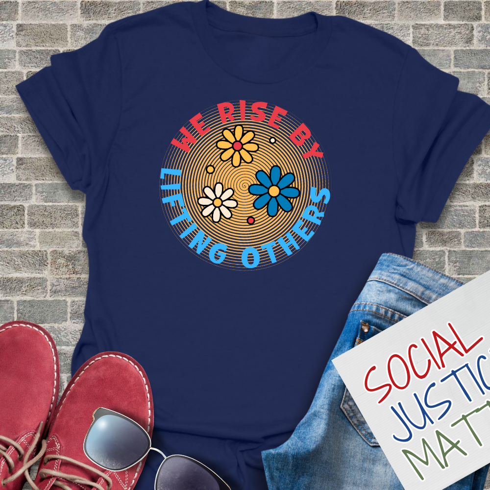 We Rise By Lifting Others - Unisex T-Shirt