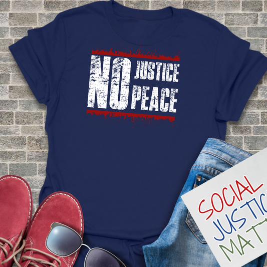 No Justice No Peace - Unisex T-Shirt