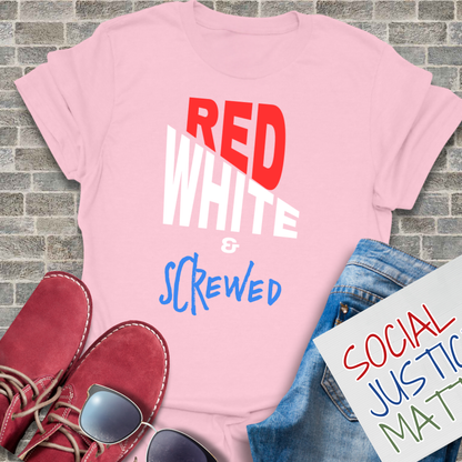 Red White & Screwed - Unisex T-Shirt