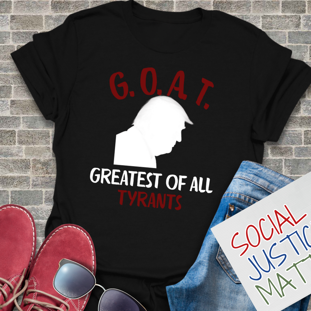 GOAT Greatest of All Tyrants - Unisex T-Shirt
