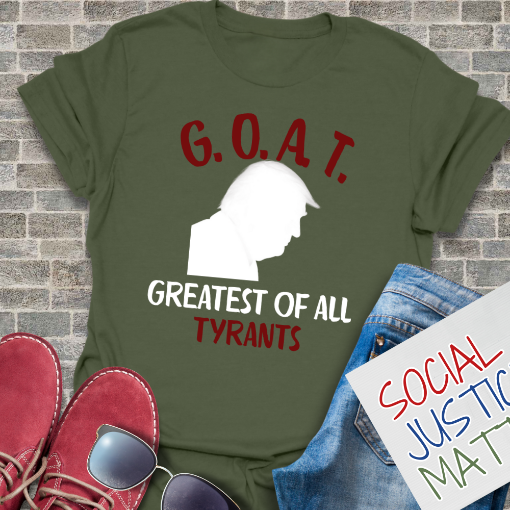 GOAT Greatest of All Tyrants - Unisex T-Shirt