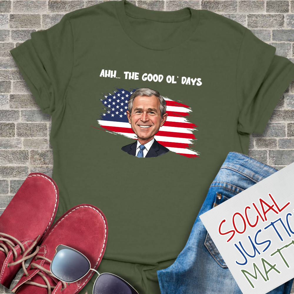 The Good Ol' Days (George W Bush) - Unisex T-Shirt