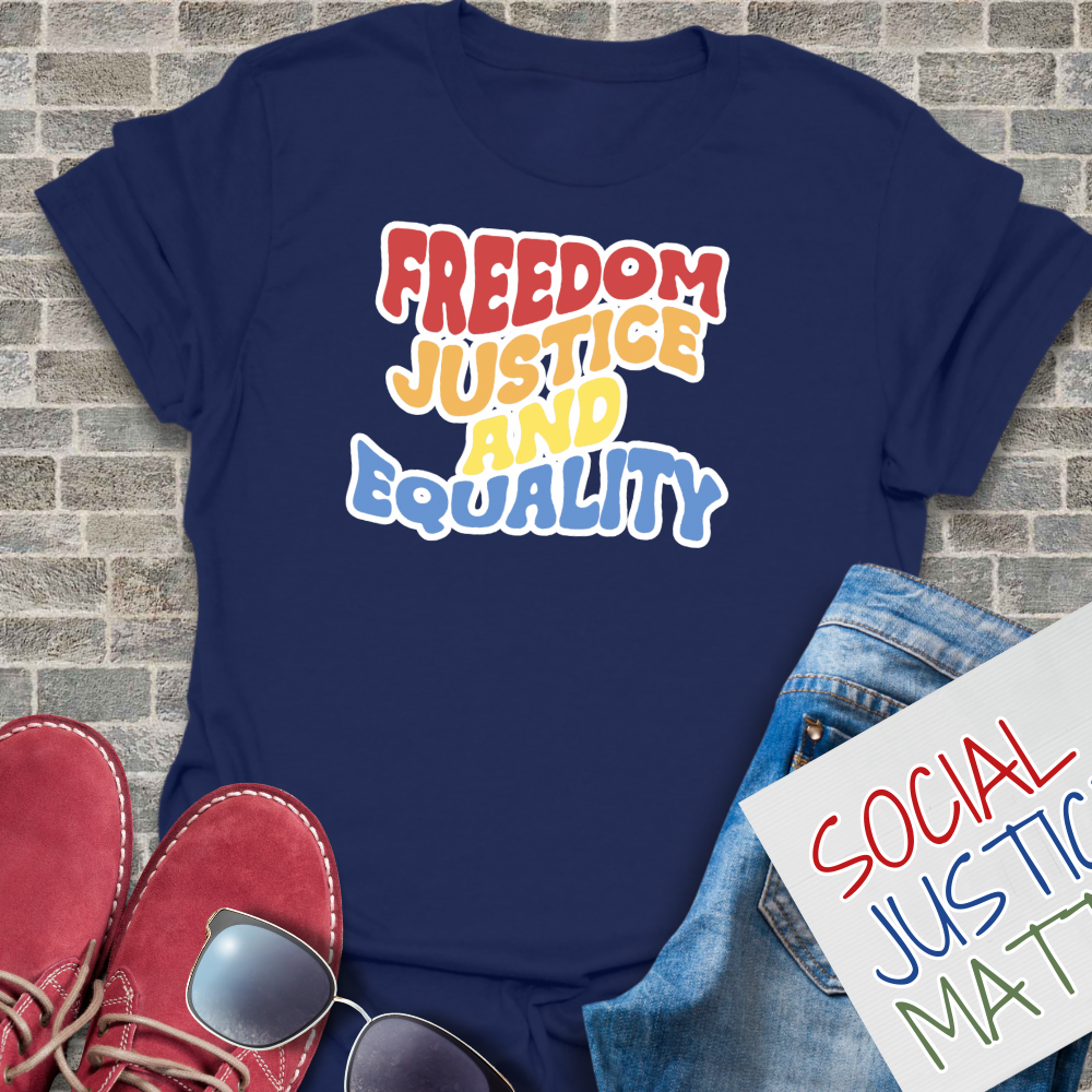 Freedom Justice & Equality - Unisex T-Shirt