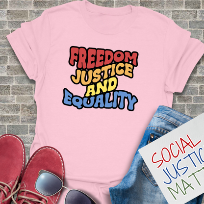 Freedom Justice & Equality - Unisex T-Shirt