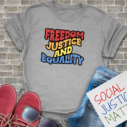 Freedom Justice & Equality - Unisex T-Shirt