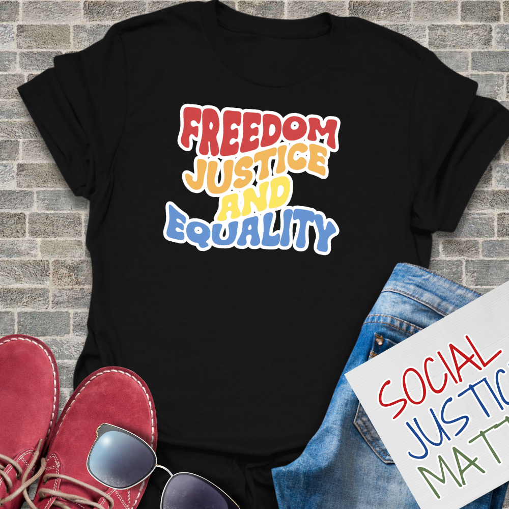 Freedom Justice & Equality - Unisex T-Shirt