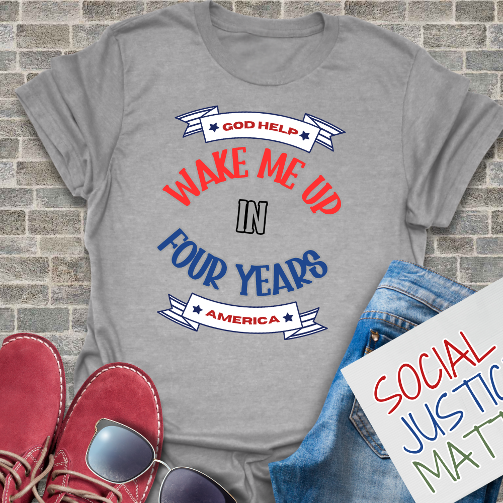 Wake Me Up in 4 Years! - Unisex T-Shirt