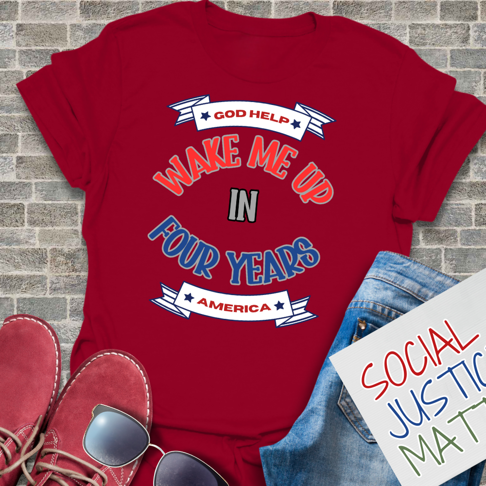 Wake Me Up in 4 Years! - Unisex T-Shirt