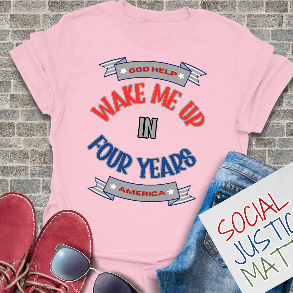 Wake Me Up in 4 Years! - Unisex T-Shirt