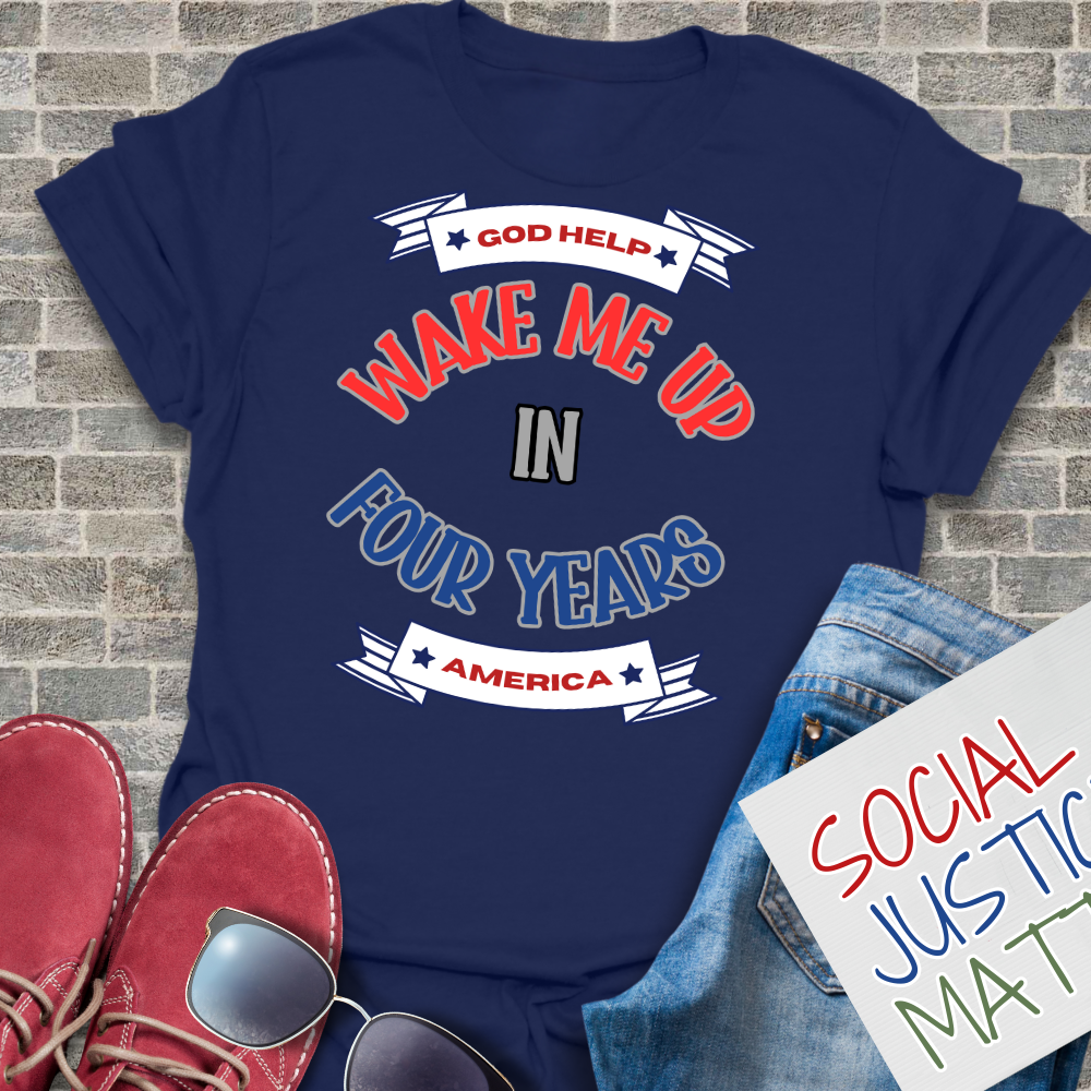 Wake Me Up in 4 Years! - Unisex T-Shirt