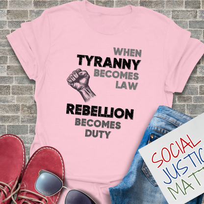 When Tyranny Becomes Law - Unisex T-Shirt