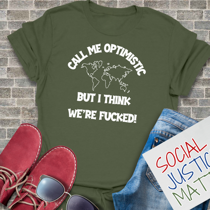 Optimistic-We're F**ked - Unisex T-Shirt