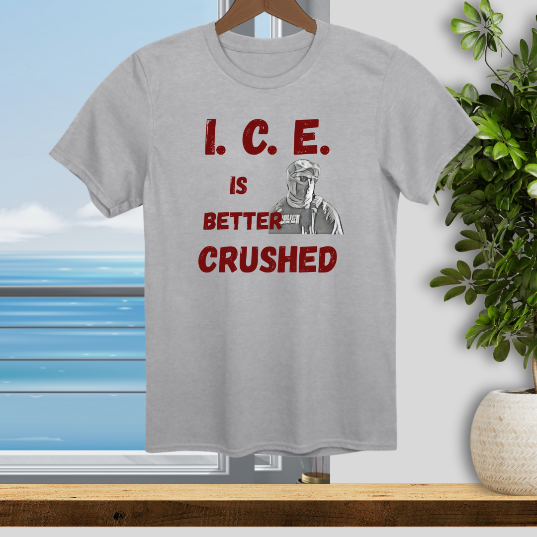 I.C.E. is Better Crushed - Unisex T-Shirt
