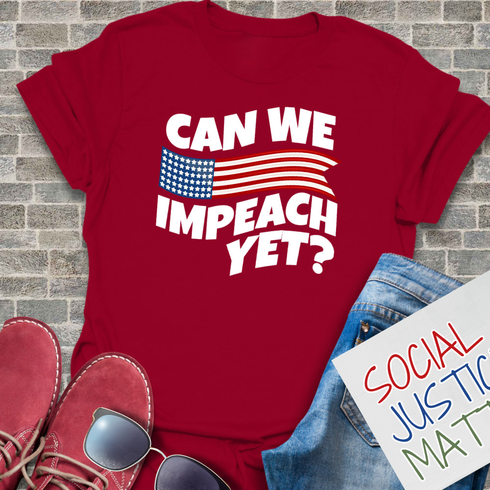 Can We Impeach Yet? - Unisex T-Shirt