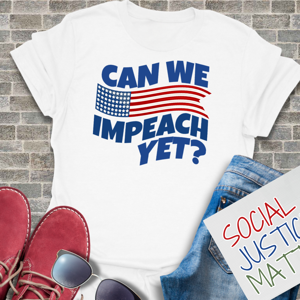 Can We Impeach Yet? - Unisex T-Shirt