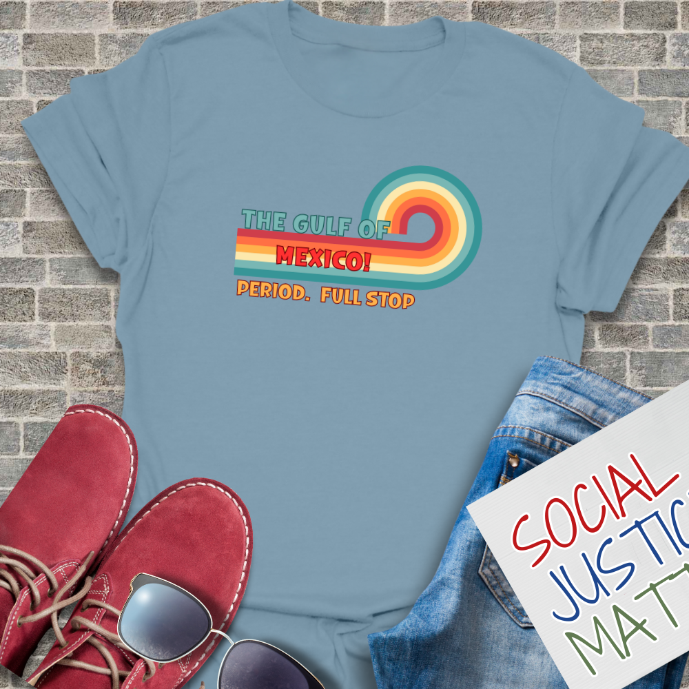 The Gulf of Mexico...Full Stop! - Unisex T-Shirt