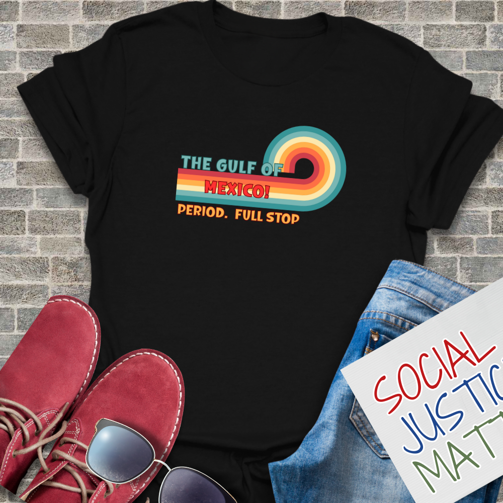 The Gulf of Mexico...Full Stop! - Unisex T-Shirt