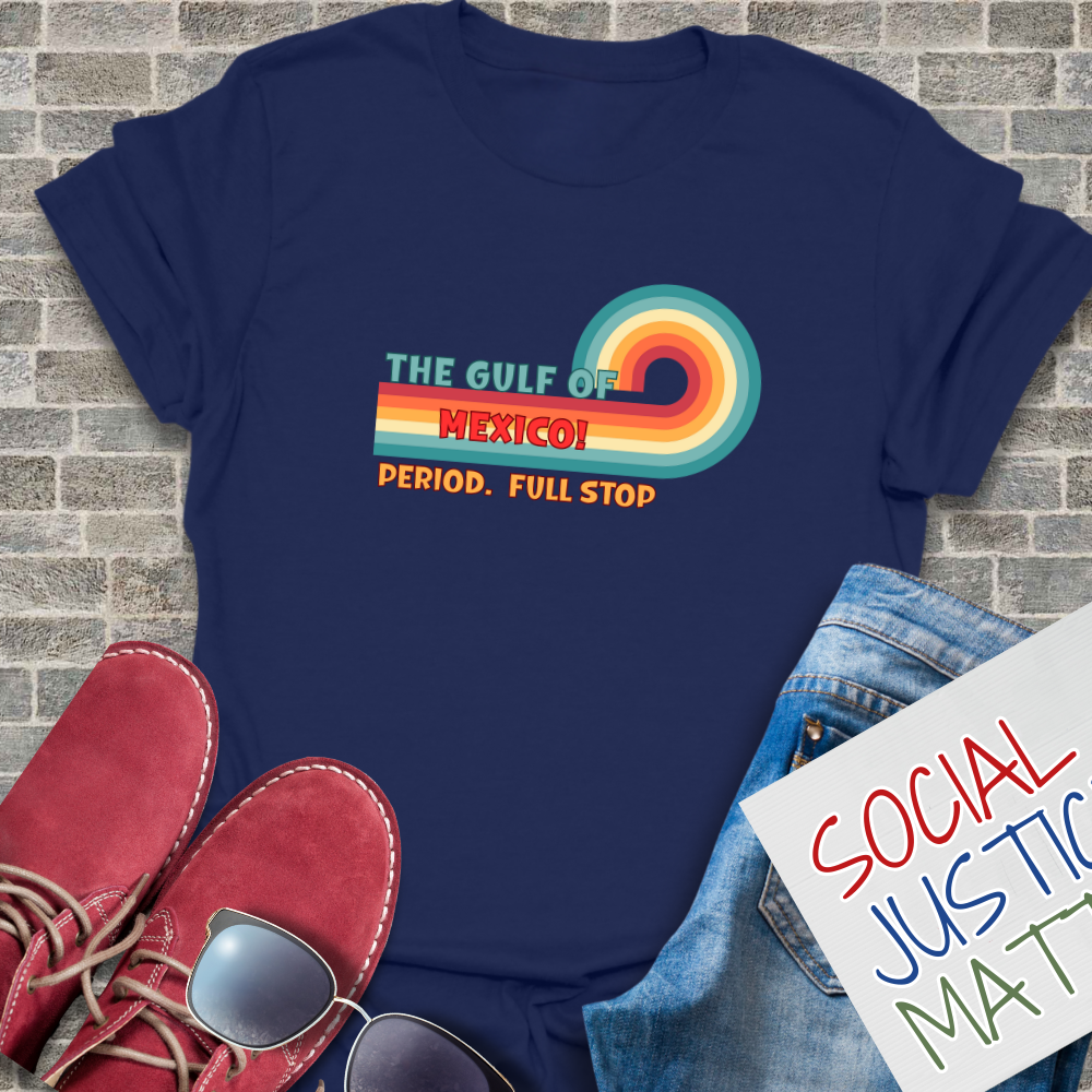 The Gulf of Mexico...Full Stop! - Unisex T-Shirt