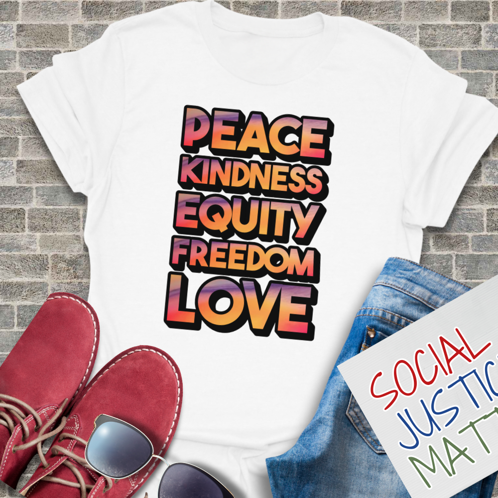 Peace, Kindness, Equity, Freedom, Love - Unisex T-Shirt