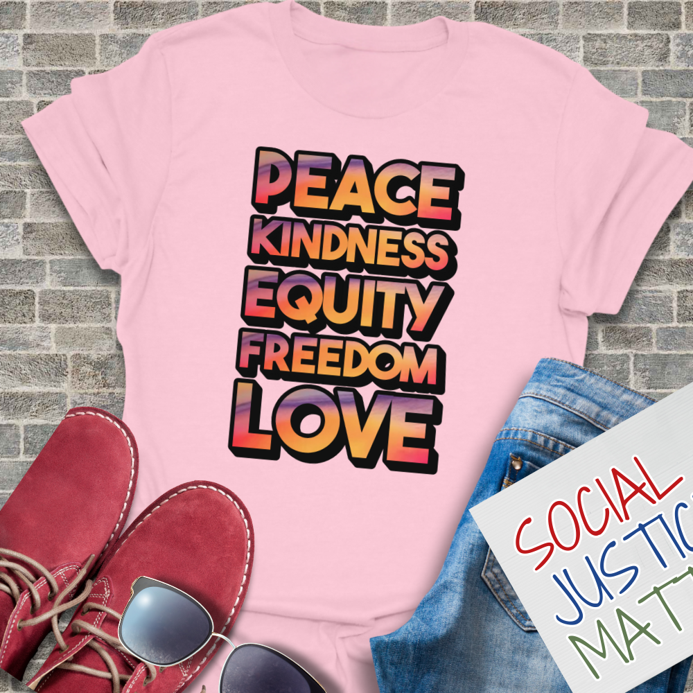 Peace, Kindness, Equity, Freedom, Love - Unisex T-Shirt
