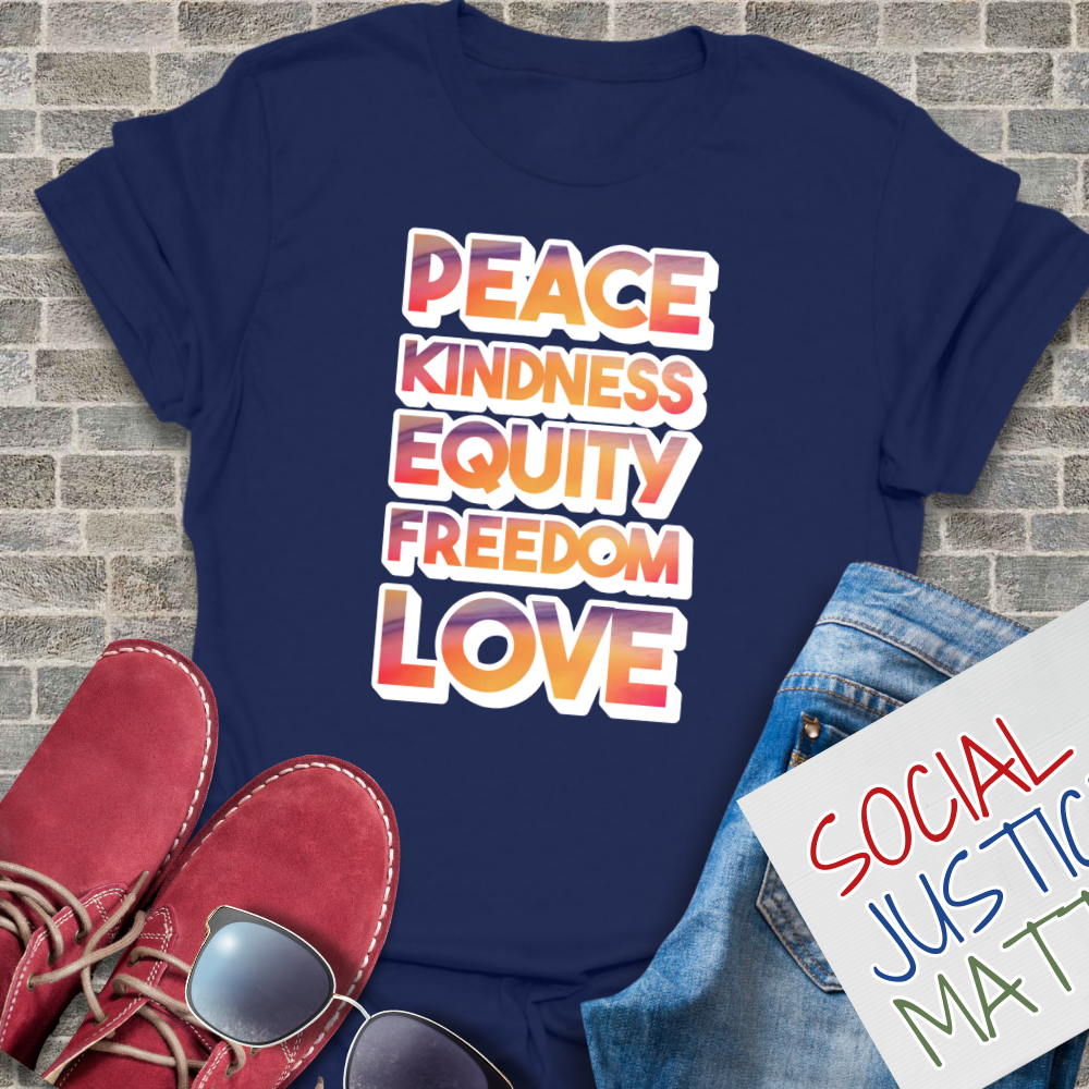 Peace, Kindness, Equity, Freedom, Love - Unisex T-Shirt