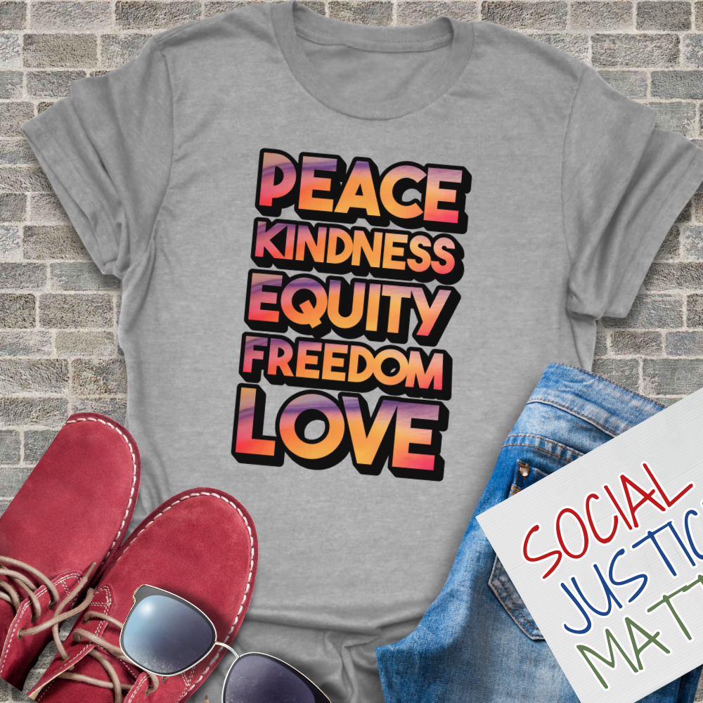 Peace, Kindness, Equity, Freedom, Love - Unisex T-Shirt