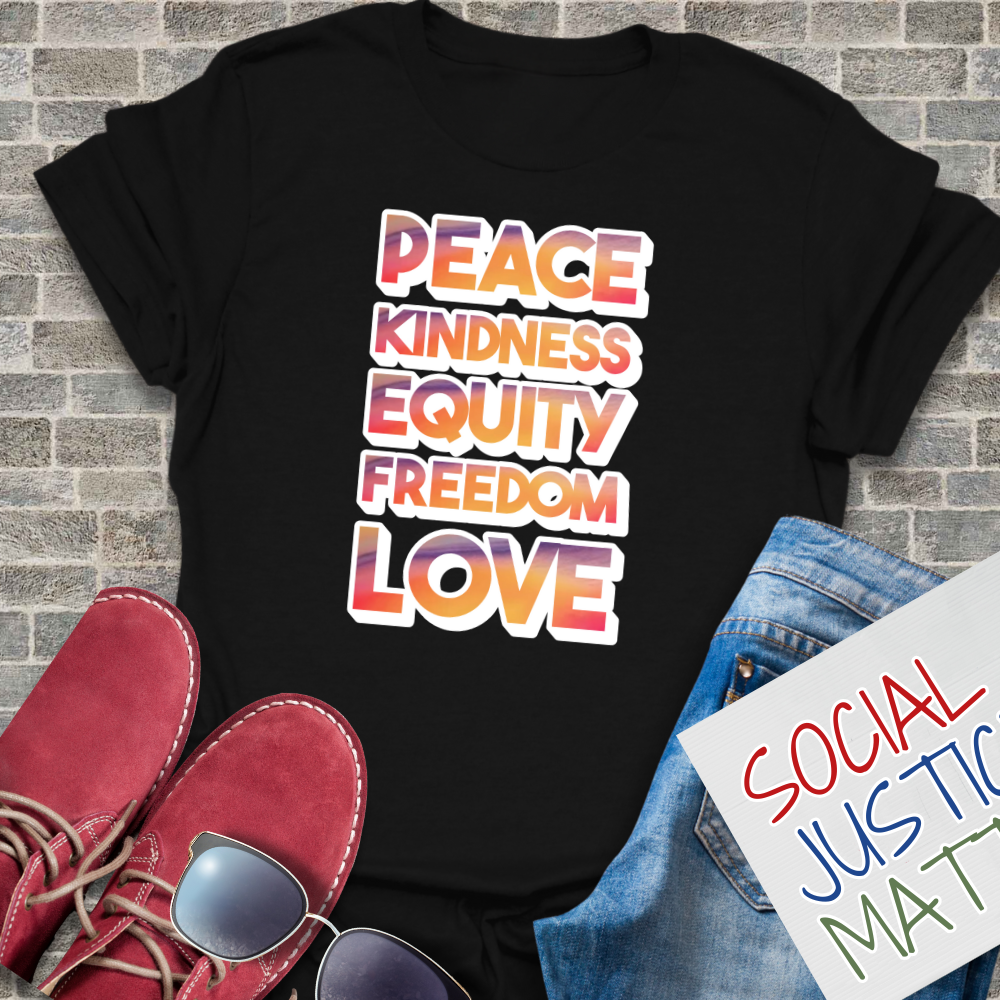 Peace, Kindness, Equity, Freedom, Love - Unisex T-Shirt