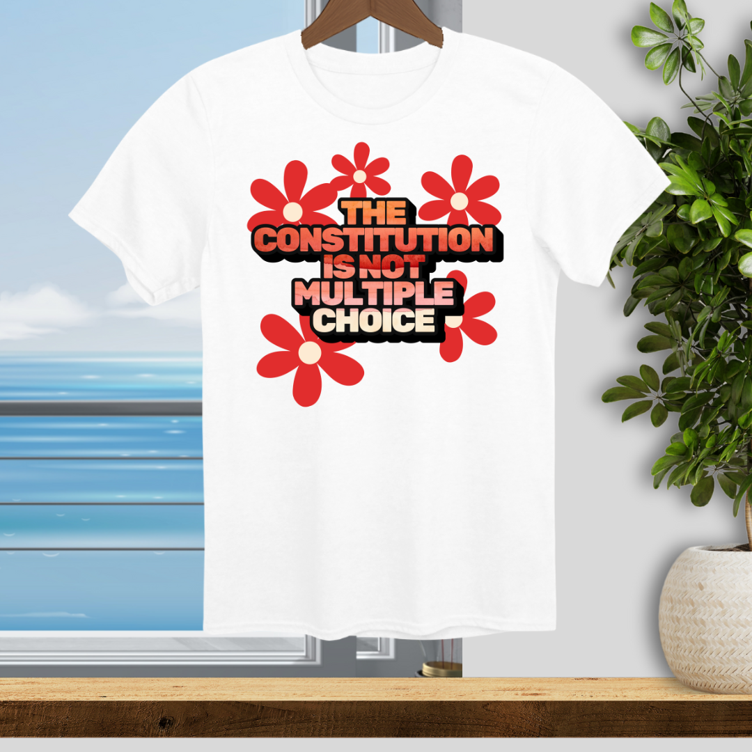 The Constitution is not Multiple Choice -  Unisex T-Shirt
