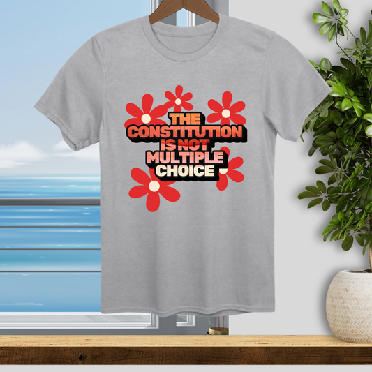 The Constitution is not Multiple Choice -  Unisex T-Shirt
