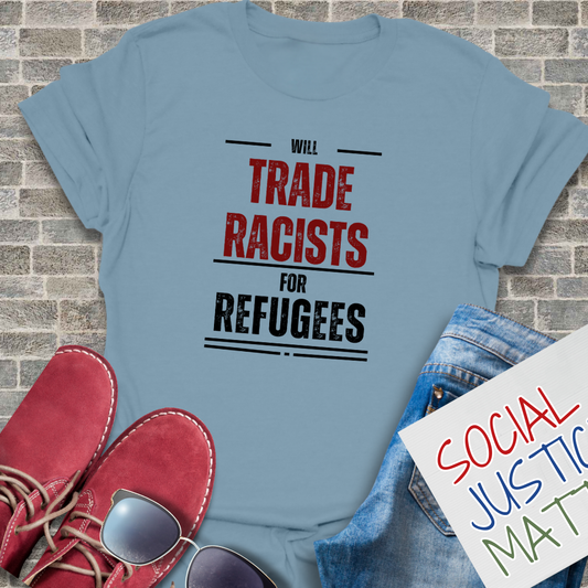 Will Trade Racists for Refugees - Unisex T-Shirt