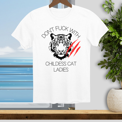 Dont F**k with Childless Cat Ladies - Unisex T-Shirt