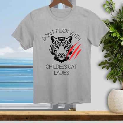 Dont F**k with Childless Cat Ladies - Unisex T-Shirt