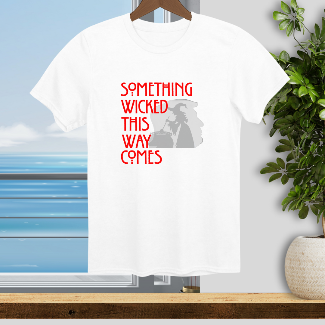 Something Wicked This Way Comes - Unisex T-Shirt
