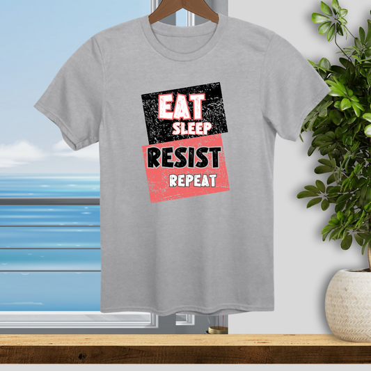 Eat Sleep RESIST Repeat - Unisex T-Shirt
