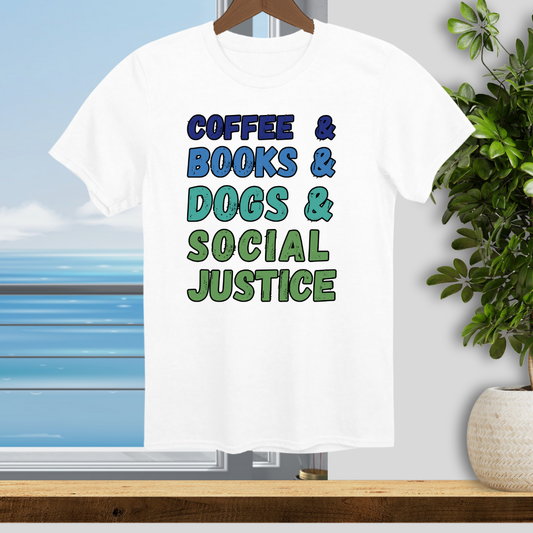 Coffee Books Dogs and Social Justice - Unisex T-Shirt