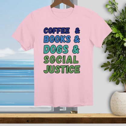Coffee Books Dogs & Social Justice - Unisex T-Shirt