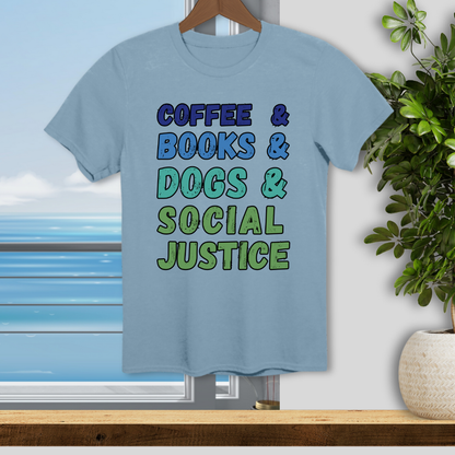 Coffee Books Dogs & Social Justice - Unisex T-Shirt