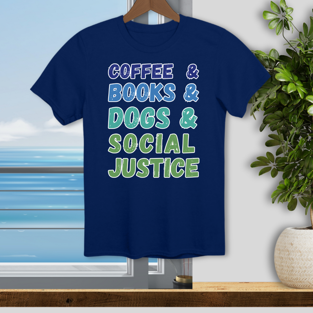 Coffee Books Dogs and Social Justice - Unisex T-Shirt