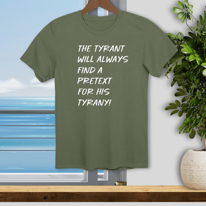 The Tyrant will always find a Pretext for His Tyranny - Unisex T-Shirt