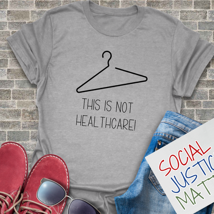This is not Healthcare - Unisex T-Shirt