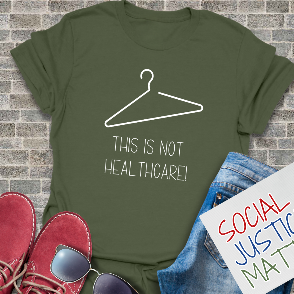 This is not Healthcare; Women's Reproductive Rights - Unisex T-Shirt