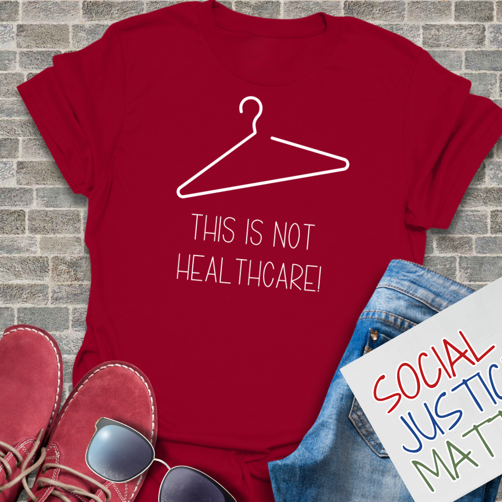 This is not Healthcare; Women's Reproductive Rights - Unisex T-Shirt
