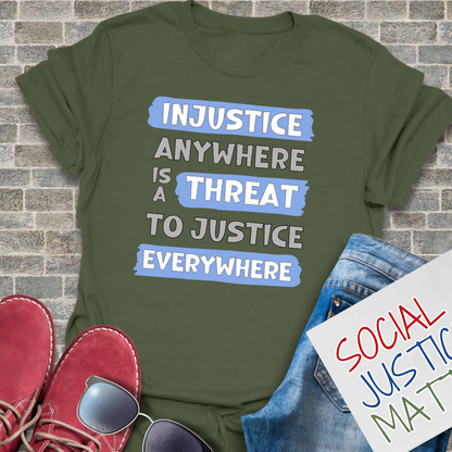 Injustice Anywhere is a Threat - Unisex T-Shirt